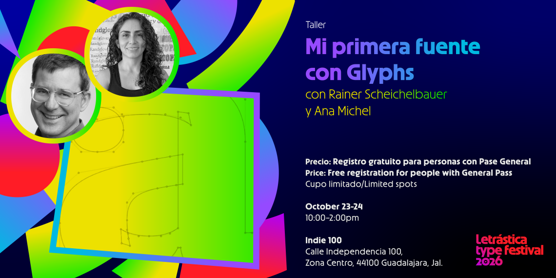 Taller: Mi primera fuente con Glyphs 4 con Rainer Scheichel y Ana Michelbauer